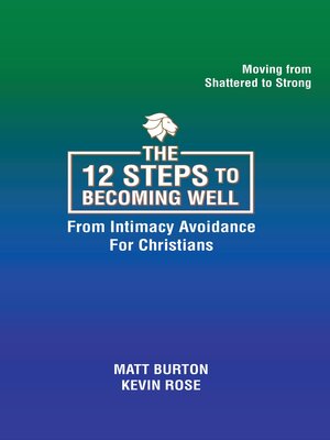 cover image of The 12 steps to Becoming Well from Intimacy Avoidance For Christians